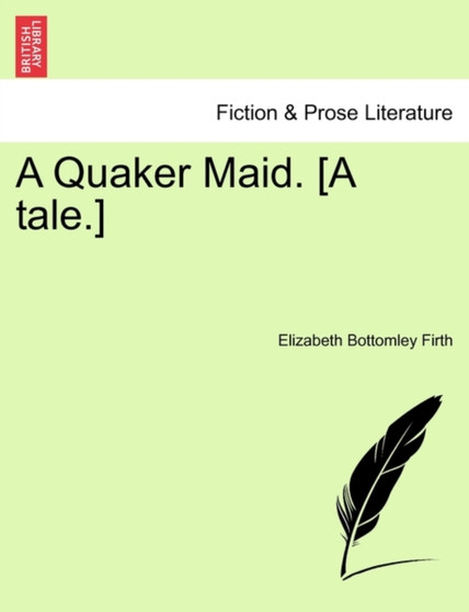 A Quaker Maid. [A Tale.] by Elizabeth Bottomley Firth - Paperback