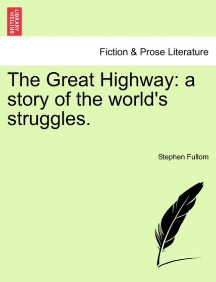 The Great Highway : a story of the world's struggles. by Stephen Fullom - Paperback