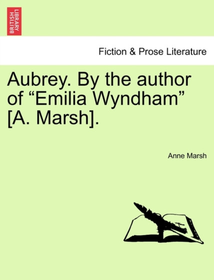 Aubrey. By the author of "Emilia Wyndham" [A. Marsh]. by Anne Marsh - Paperback