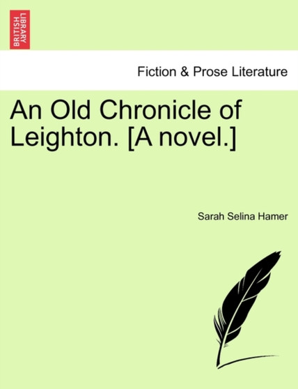 An Old Chronicle of Leighton. [A Novel.] by Sarah Selina Hamer - Paperback