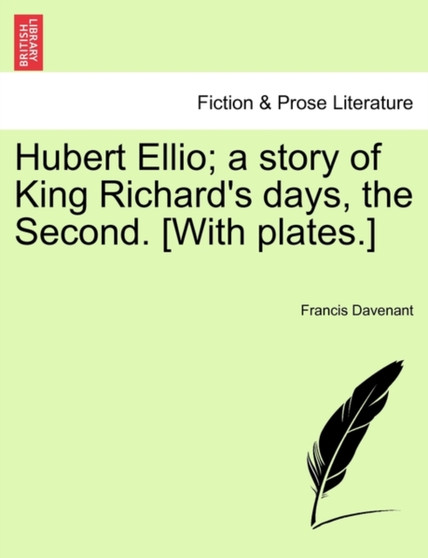 Hubert Ellio; A Story of King Richard's Days, the Second. [With Plates.] by Francis Davenant - Paperback