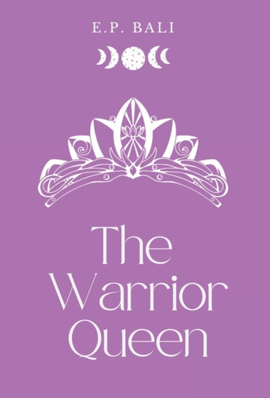 The Warrior Queen (Pastel Edition) : 1 by E P Bali - Hardback