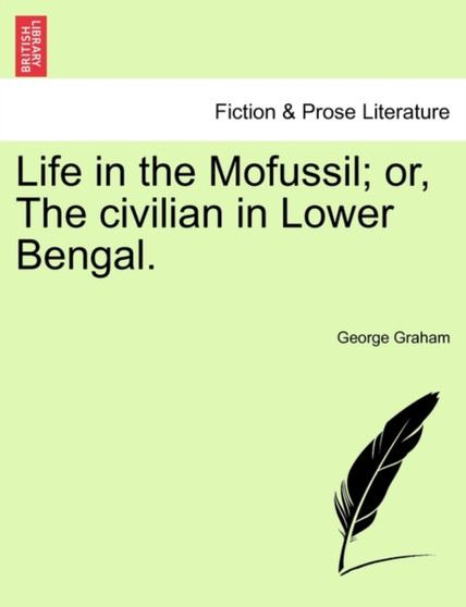 Life in the Mofussil; Or, the Civilian in Lower Bengal. by Dr George Graham - Paperback