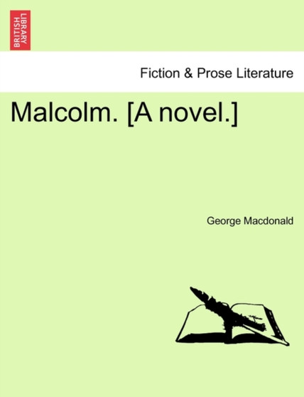 Malcolm. [A Novel.] Vol. II by George MacDonald - Paperback