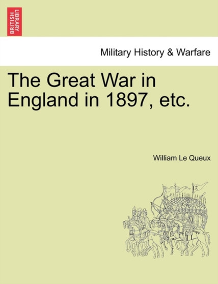 The Great War in England in 1897, Etc. by William Le Queux - Paperback