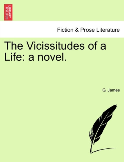 The Vicissitudes of a Life : A Novel. by G James - Paperback