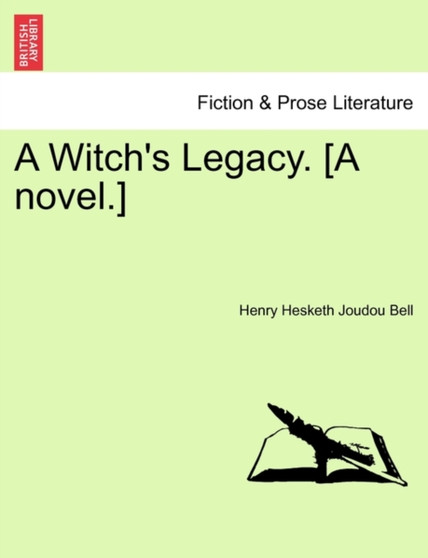 A Witch's Legacy. [A Novel.] Vol. II. by Henry Hesketh Joudou Bell - Paperback