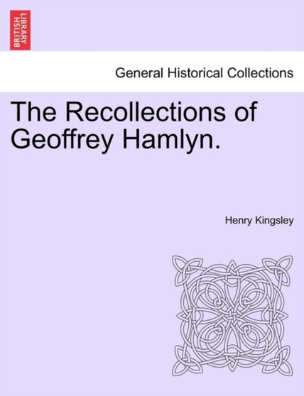 The Recollections of Geoffrey Hamlyn. by Henry Kingsley - Paperback