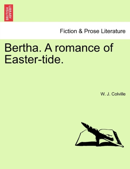 Bertha. a Romance of Easter-Tide. by W J Colville - Paperback