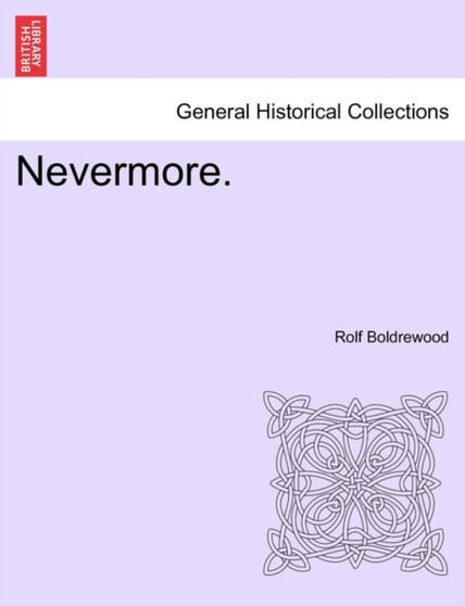Nevermore. Vol. I. by Rolf Boldrewood - Paperback