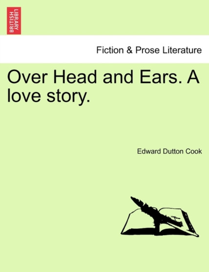 Over Head and Ears. a Love Story. Vol. II by Edward Dutton Cook - Paperback