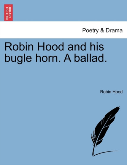 Robin Hood and His Bugle Horn. a Ballad. by Robin Hood - Paperback