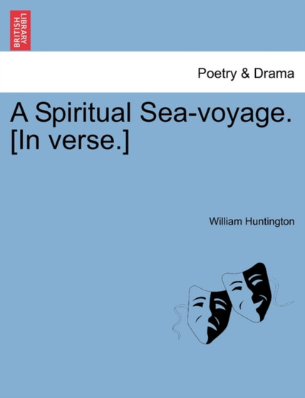 A Spiritual Sea-Voyage. [In Verse.] by William Huntington - Paperback