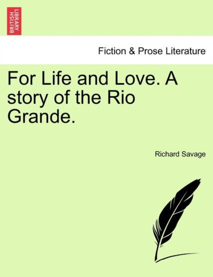 For Life and Love. a Story of the Rio Grande. by Richard Savage - Paperback