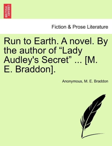 Run to Earth. a Novel. by the Author of Lady Audley's Secret ... [M. E. Braddon]. Vol. II. by Anonymous - Paperback