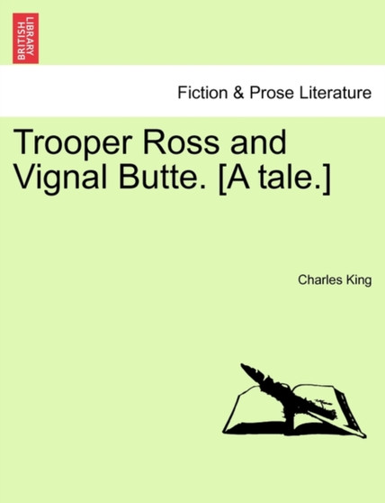 Trooper Ross and Vignal Butte. [A Tale.] by Charles King - Paperback