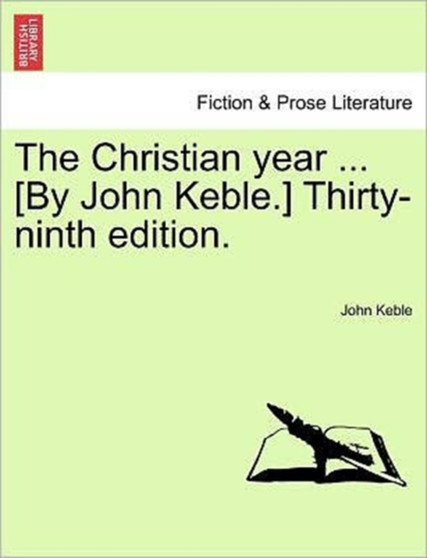The Christian Year ... [By John Keble.] Thirty-Ninth Edition. by John Keble - Paperback