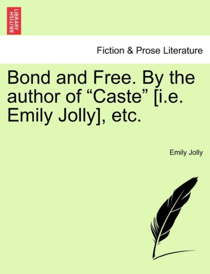 Bond and Free. by the Author of "Caste" [I.E. Emily Jolly], Etc. by Emily Jolly - Paperback
