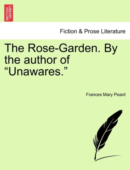 The Rose-Garden. by the Author of "Unawares." by Frances Mary Peard - Paperback