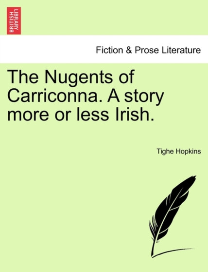 The Nugents of Carriconna. a Story More or Less Irish. by Tighe Hopkins - Paperback