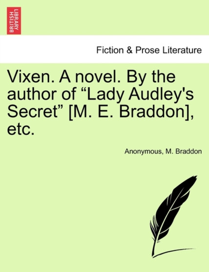 Vixen. a Novel. by the Author of "Lady Audley's Secret" [M. E. Braddon], Etc. by Anonymous - Paperback