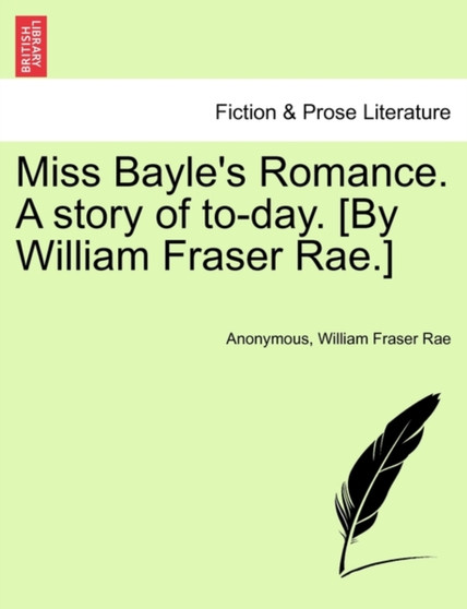 Miss Bayle's Romance. a Story of To-Day. [By William Fraser Rae.] by Anonymous - Paperback