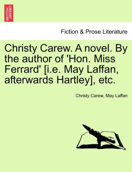 Christy Carew. a Novel. by the Author of 'hon. Miss Ferrard' [i.E. May Laffan, Afterwards Hartley], Etc. Vol. III. by Christy Carew - Paperback