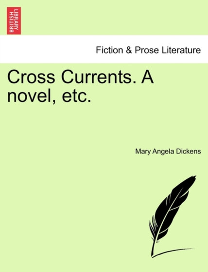 Cross Currents. a Novel, Etc. by Mary Angela Dickens - Paperback