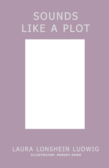 Sounds Like a Plot by Laura Lonshein Ludwig - Paperback