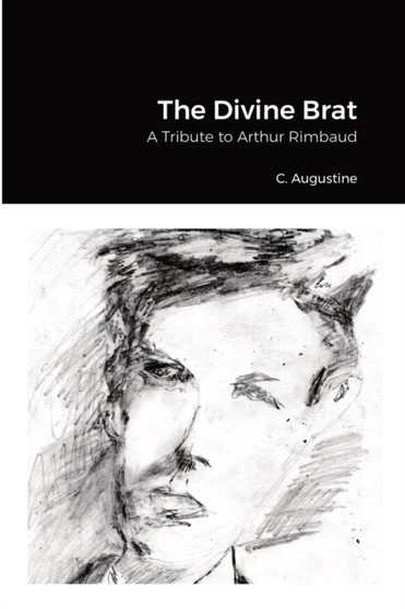 The Divine Brat : A Tribute to Arthur Rimbaud by Arthur Rimbaud - Paperback