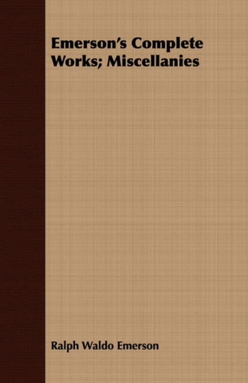 Emerson's Complete Works; Miscellanies by Ralph Waldo Emerson - Paperback