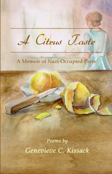 A Citrus Taste : A Memoir of Nazi-Occupied Paris by Genevieve C Kissack - Paperback