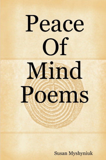 Peace Of Mind Poems by Susan Myshyniuk - Paperback