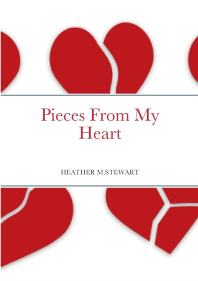 Pieces From My Heart by Heather M Stewart - Paperback