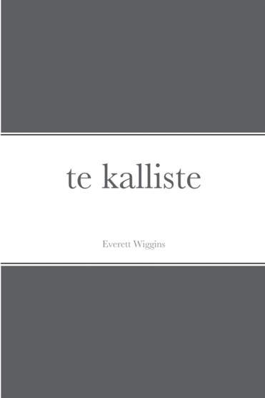 te kalliste by Everett Wiggins - Paperback