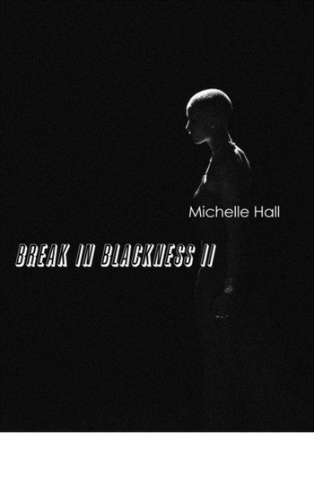 Break In Blackness II by Michelle Hall - Hardback