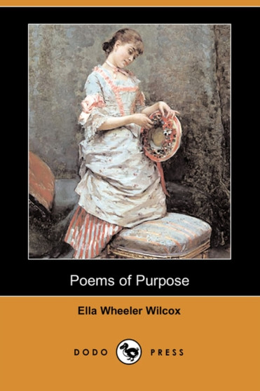 Poems of Purpose (Dodo Press) by Ella Wheeler Wilcox - Paperback