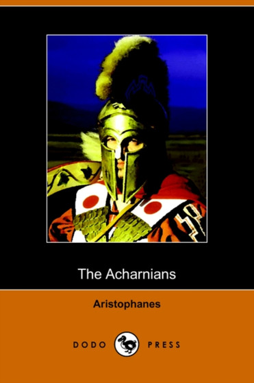 The Acharnians (Dodo Press) by Aristophanes - Paperback