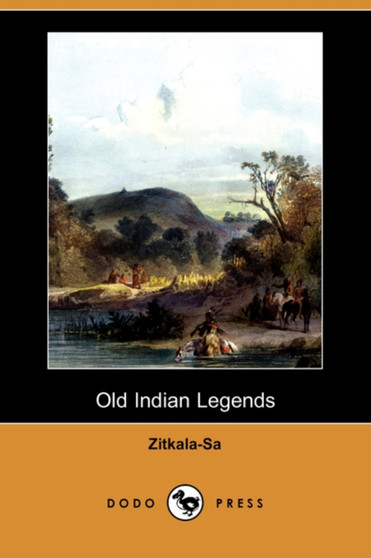 Old Indian Legends (Dodo Press) by Zitkala-Sa - Paperback