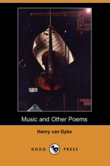 Music and Other Poems (Dodo Press) by Henry Van Dyke - Paperback