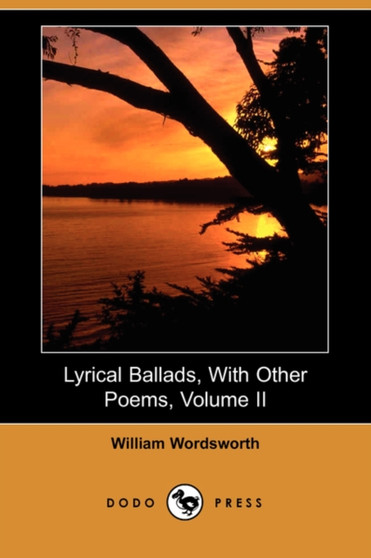 Lyrical Ballads, with Other Poems, Volume II (Dodo Press) by William Wordsworth - Paperback