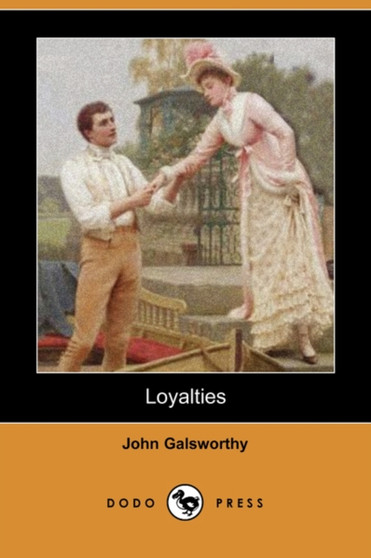 Loyalties (Dodo Press) by Sir John Galsworthy - Paperback