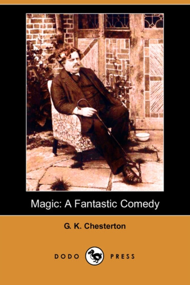Magic : A Fantastic Comedy (Dodo Press) by G K Chesterton - Paperback