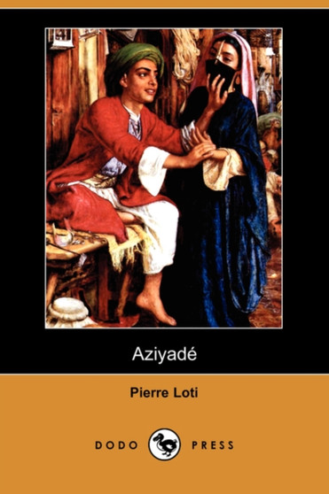 Aziyade (Dodo Press) by Professor Pierre Loti - Paperback