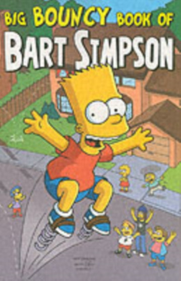 Simpsons Comics Presents the Big Bouncy Book of Bart Simpson by Matt Groening - Paperback