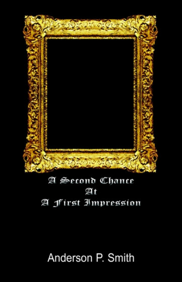 A Second Chance at a First Impression by Anderson Smith - Hardback