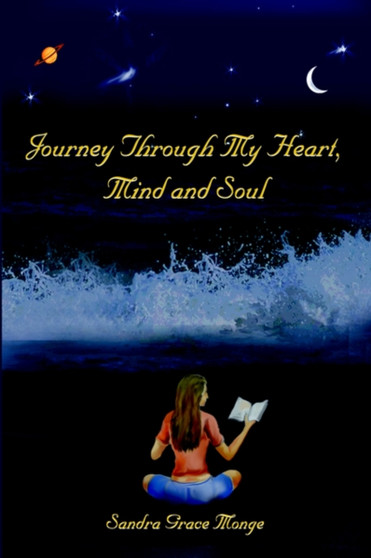 Journey Through My Heart, Mind and Soul by Sandra Grace Monge - Hardback