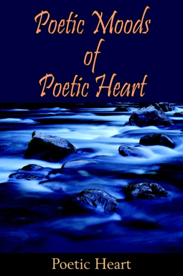 Poetic Moods of Poetic Heart by Poetic Heart - Paperback