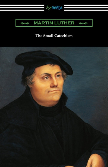 The Small Catechism by Martin Luther - Paperback