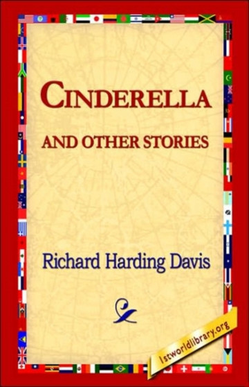 Cinderella and Other Stories by Richard Harding Davis - Hardback